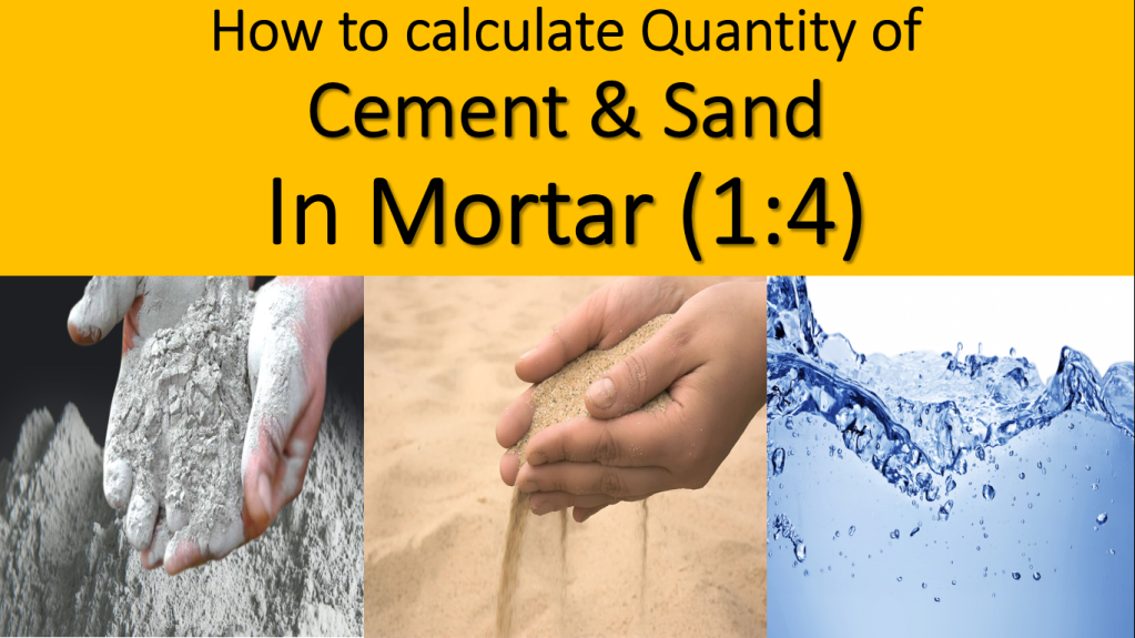 How to calculate Quantity of Cement, Sand & water In Mortar of 1:4 – we