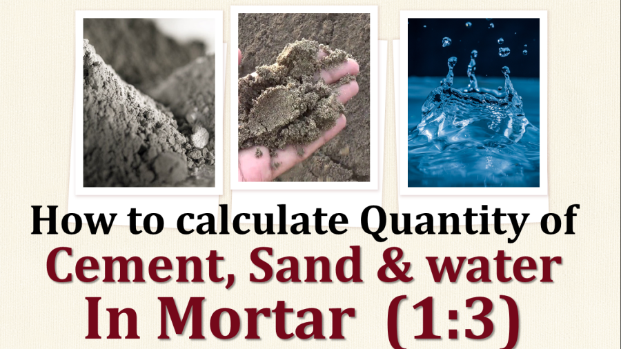 How to calculate Quantity of Cement, Sand & water In Mortar of 1:3 – we